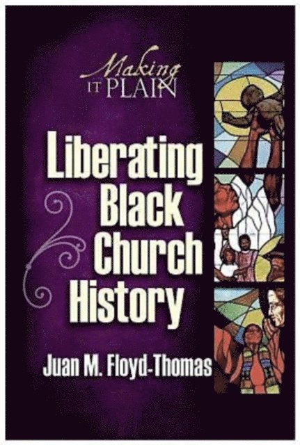 Juan M. Floyd-Thomas - Liberating Black Church History, E-bok