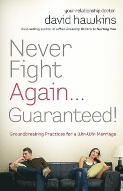 David Hawkins - Never Fight Again . . . Guaranteed!, E-bok