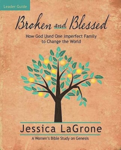 Jessica LaGrone - Broken and Blessed - Women's Bible Study Leader Guide, E-bok