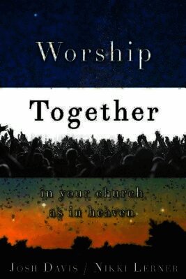 Josh Davis, Nikki Lerner - Worship Together in Your Church as in Heaven, Häftad