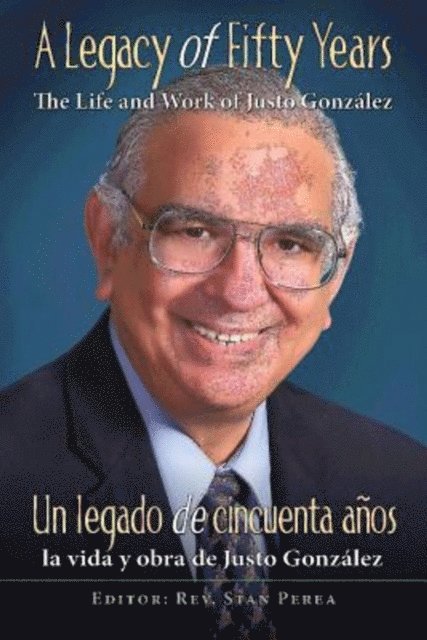 Association for Hispanic Theological Education - Legacy of Fifty Years: The Life and Work of Justo Gonzalez, E-bok