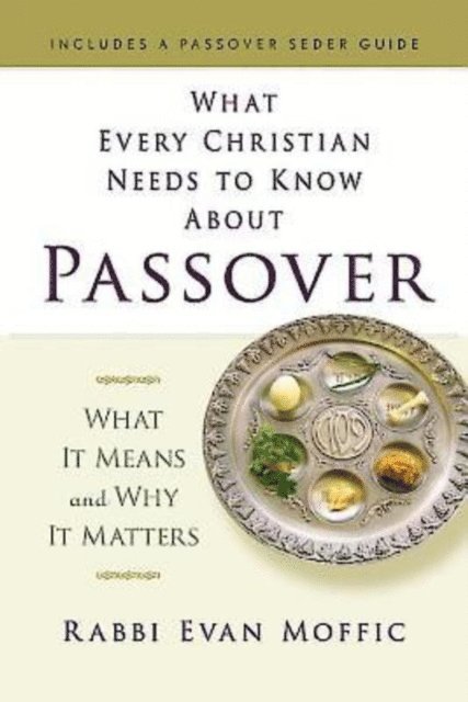 Rabbi Evan Moffic - What Every Christian Needs to Know About Passover, E-bok