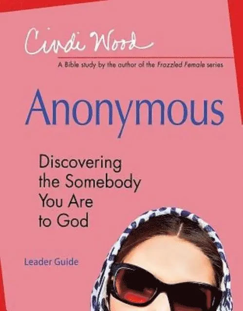 Cindi Wood - Anonymous - Women's Bible Study Leader Guide, E-bok. Tillgänglighet: Lägg i varukorg