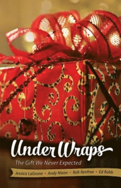 Andy Nixon, Ed Robb, Rob Renfroe, Jessica LaGrone - Under Wraps Adult Study Book, E-bok