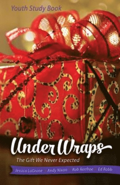 Andy Nixon, Ed Robb, Rob Renfroe, David Dorn, Jessica LaGrone - Under Wraps Youth Study Book, E-bok