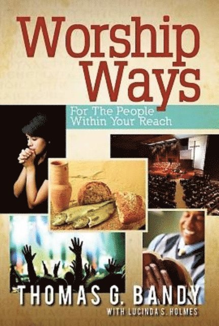 Lucinda S. Holmes, Thomas G. Bandy - Worship Ways, E-bok