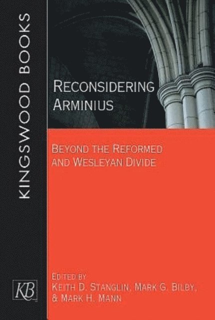 Mark H. Mann, Mark G. Bilby, Keith D. Stanglin - Reconsidering Arminius, E-bok