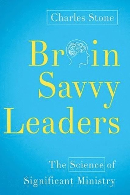 Charles Stone - Brain-Savvy Leaders, E-bok