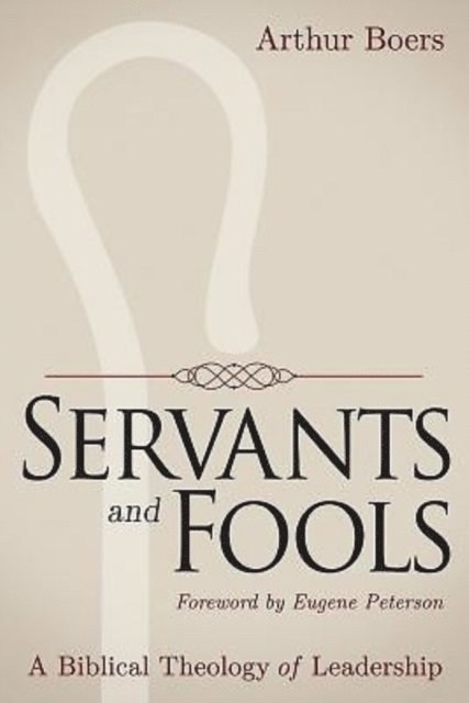 Arthur Boers - Servants and Fools, E-bok