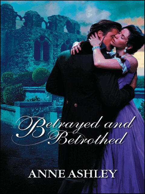 Anne Ashley - Betrayed and Betrothed, E-bok