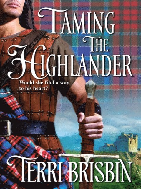 Terri Brisbin - Taming the Highlander, E-bok