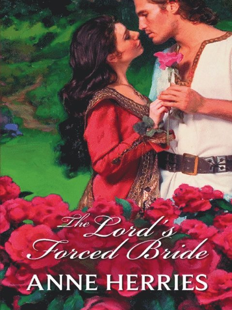 Anne Herries - Lord's Forced Bride, E-bok