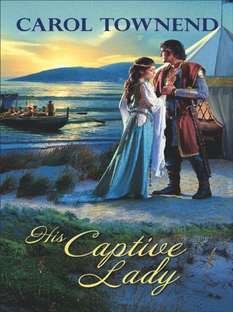 Carol Townend - His Captive Lady, E-bok