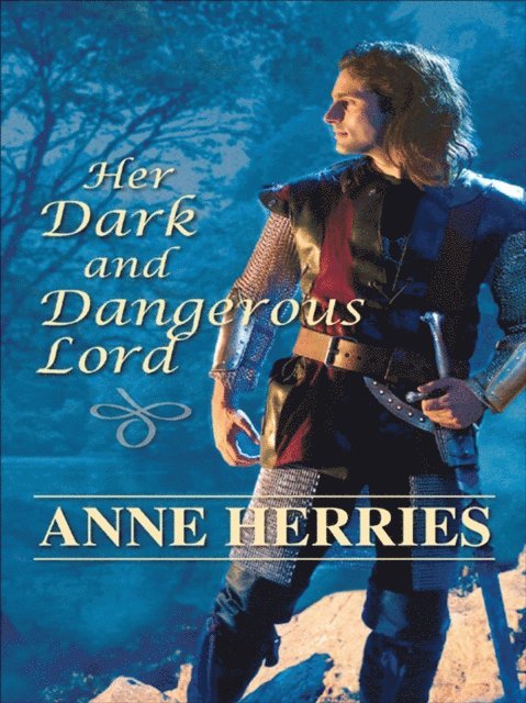 Anne Herries - Her Dark and Dangerous Lord, E-bok