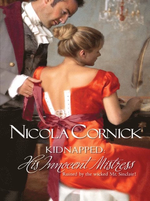 Nicola Cornick - Kidnapped: His Innocent Mistress, E-bok