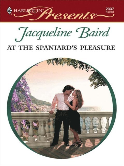 Jacqueline Baird - At the Spaniard's Pleasure, E-bok