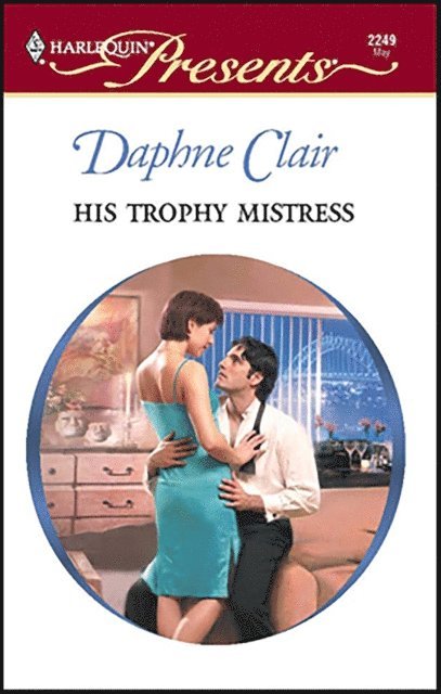 Daphne Clair - His Trophy Mistress, E-bok