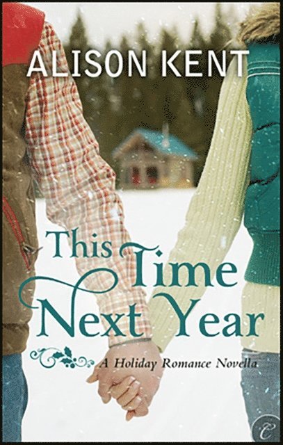 Alison Kent - This Time Next Year, E-bok