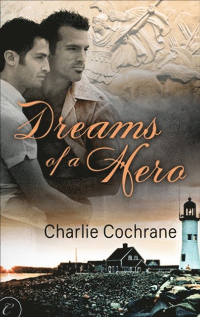 Charlie Cochrane - Dreams of a Hero, E-bok