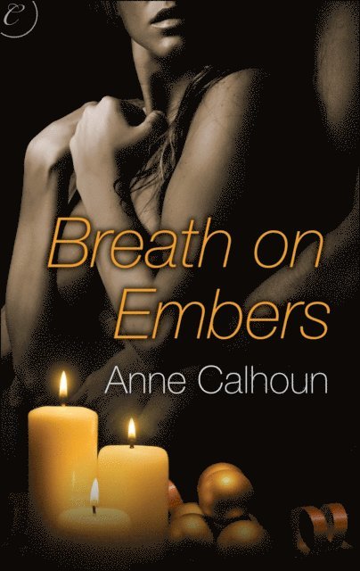Anne Calhoun - Breath on Embers, E-bok