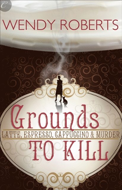 Wendy Roberts - Grounds to Kill, E-bok