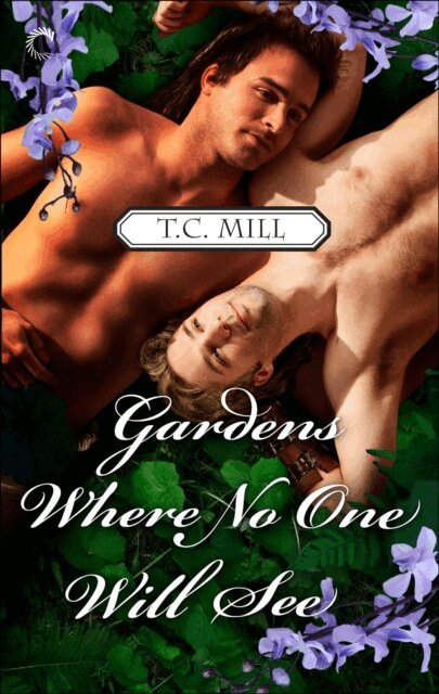 T.C. Mill - Gardens Where No One Will See, E-bok