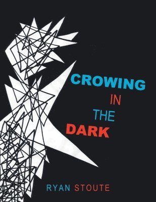Ryan Stoute - Crowing in the Dark, Häftad. Tillgänglighet: Lägg i varukorg