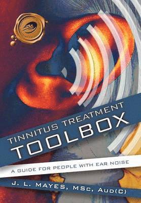 J. L. Mayes - Tinnitus Treatment Toolbox, Inbunden. Tillgänglighet: Lägg i varukorg