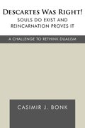 Descartes Was Right! Souls Do Exist and Reincarnation Proves It