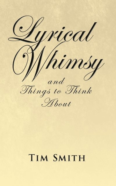 Tim Smith - Lyrical Whimsy and Things to Think About, E-bok