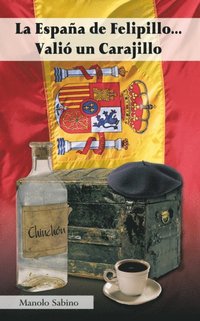 La España De Felipillo...Valió Un Carajillo