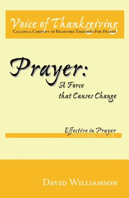 David A. Williamson - Prayer: a Force That Causes Change, E-bok
