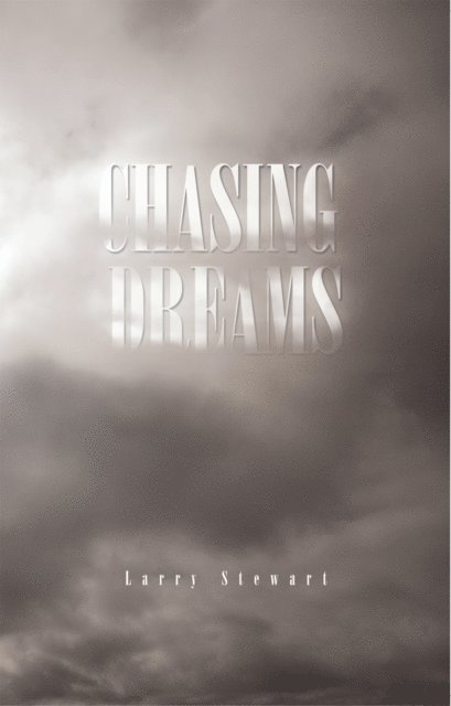 Larry Stewart - Chasing Dreams, E-bok