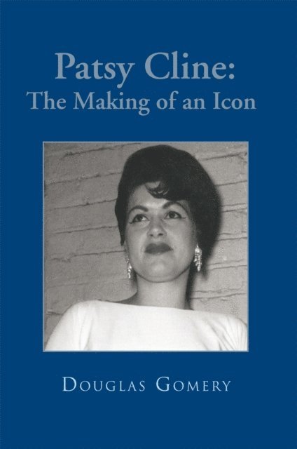 Douglas Gomery - Patsy Cline: the Making of an Icon, E-bok