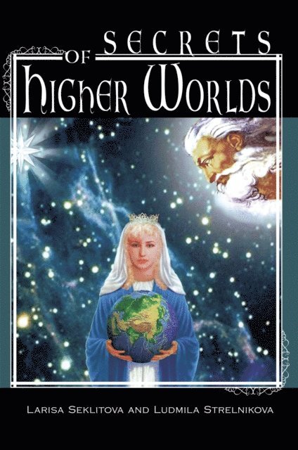 Larisa Seklitova, Ludmila Strelnikova - Secrets of Higher Worlds, E-bok