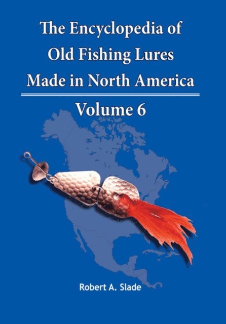 Robert A. Slade - Encyclopedia of Old Fishing Lures, E-bok