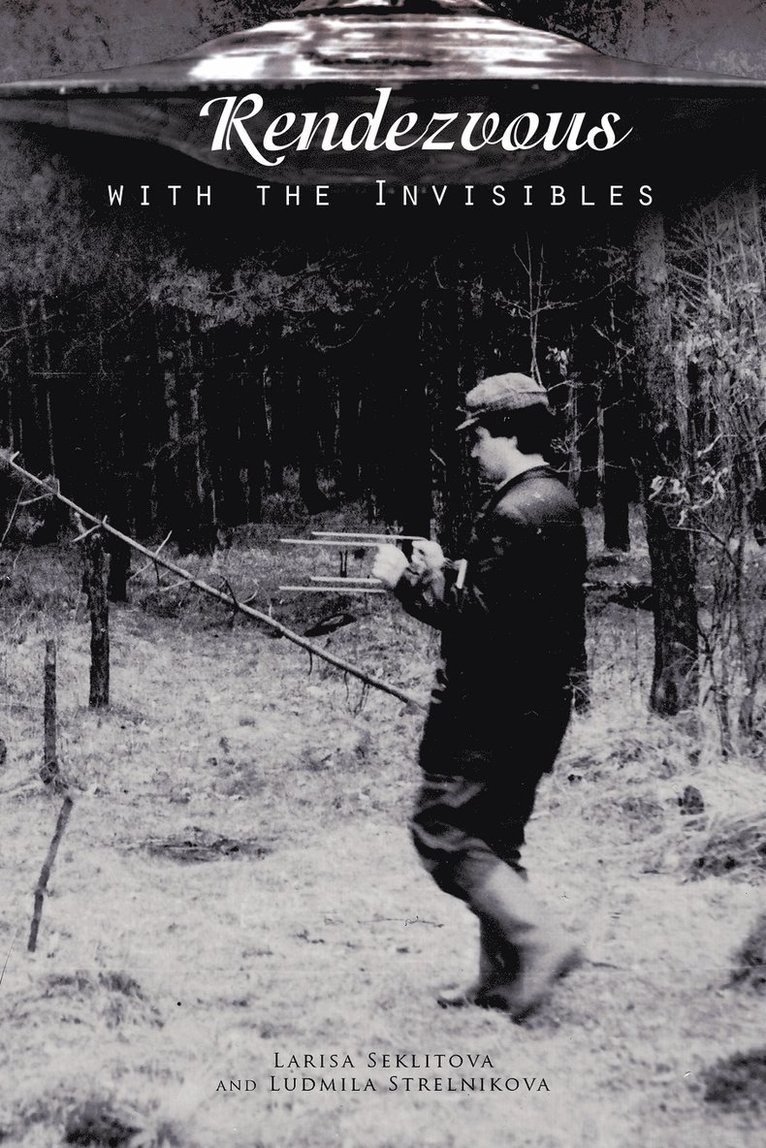 LARISA SEKLITOVA, LUDMILA STRELNIKOVA - Rendezvous WITH THE INVISIBLES, Häftad