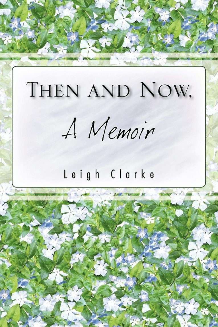 Leigh Clarke - THEN AND NOW, A Memoir, Häftad