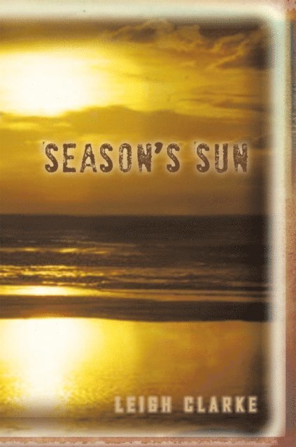 LEIGH CLARKE - Season's Sun, E-bok