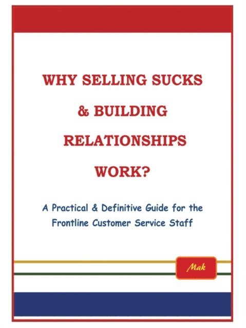 Mak - Why Selling Sucks & Building Relationships Work?, E-bok