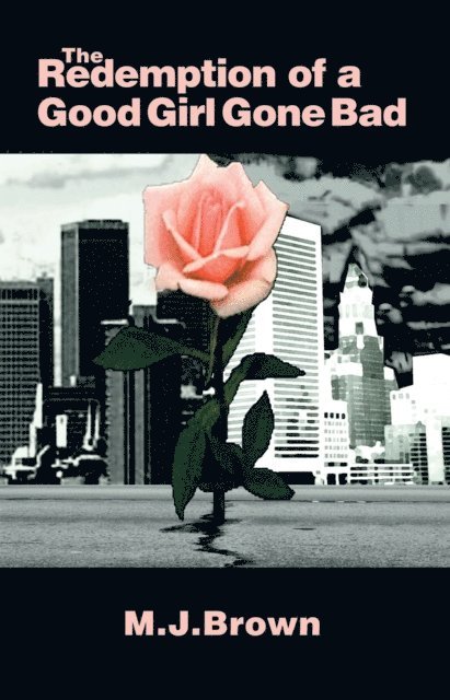 M.J. Brown - Redemption of a Good Girl Gone Bad, E-bok