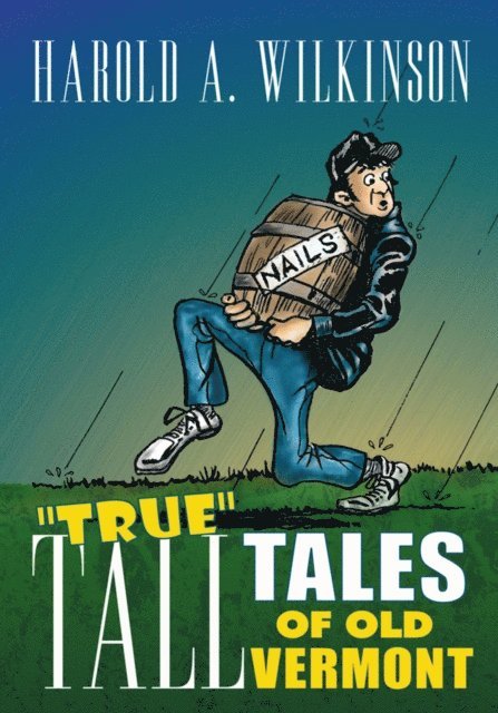 Harold A. Wilkinson - True Tall Tales of Old Vermont, E-bok