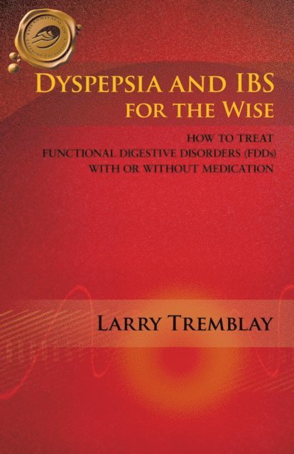 Larry Tremblay - Dyspepsia and Ibs for the Wise, E-bok