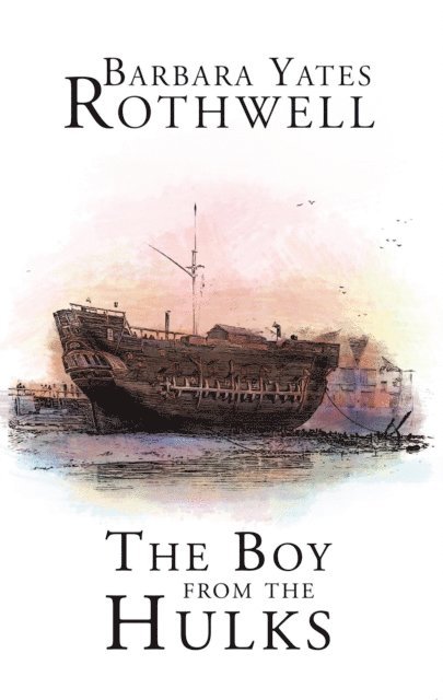 Barbara Yates Rothwell - Boy from the Hulks, E-bok