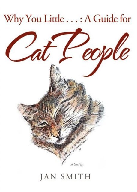 Jan Smith - Why You Little . . . : a Guide for Cat People, E-bok