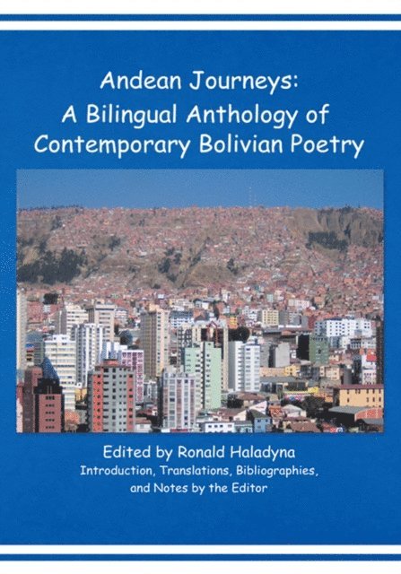 Ronald Haladyna - Andean Journeys: a Bilingual Anthology of Contemporary Bolivian Poetry, E-bok
