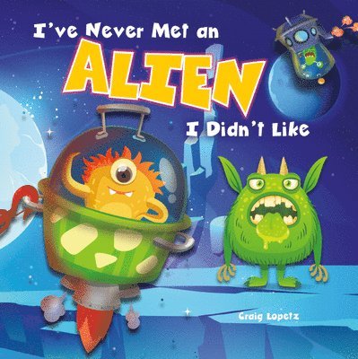 Craig Lopetz - I've Never Met an Alien I Didn't Like, Inbunden