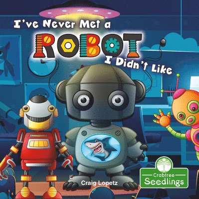 Craig Lopetz - I've Never Met a Robot I Didn't Like, Inbunden
