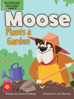 Laurie Friedman - Moose Plants a Garden, Inbunden