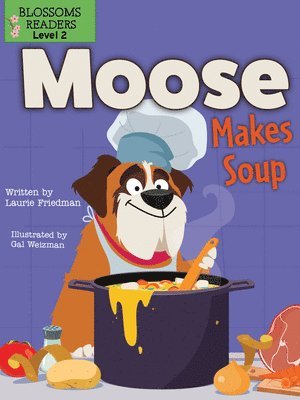 Laurie Friedman - Moose Makes Soup, Inbunden
